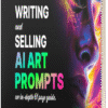 A Guide To Writing And Selling Ai Art Prompts