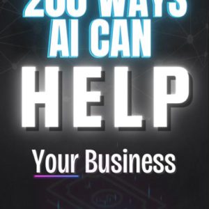 200 Ways AI Can Transform Your Business, Boost Your Success with AI